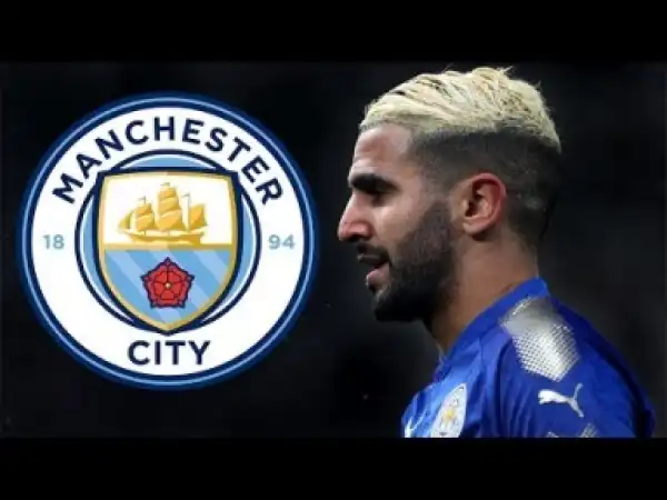 Video: Riyad Mahrez ? Welcome to Manchester City 2018 ? Skills & Goals